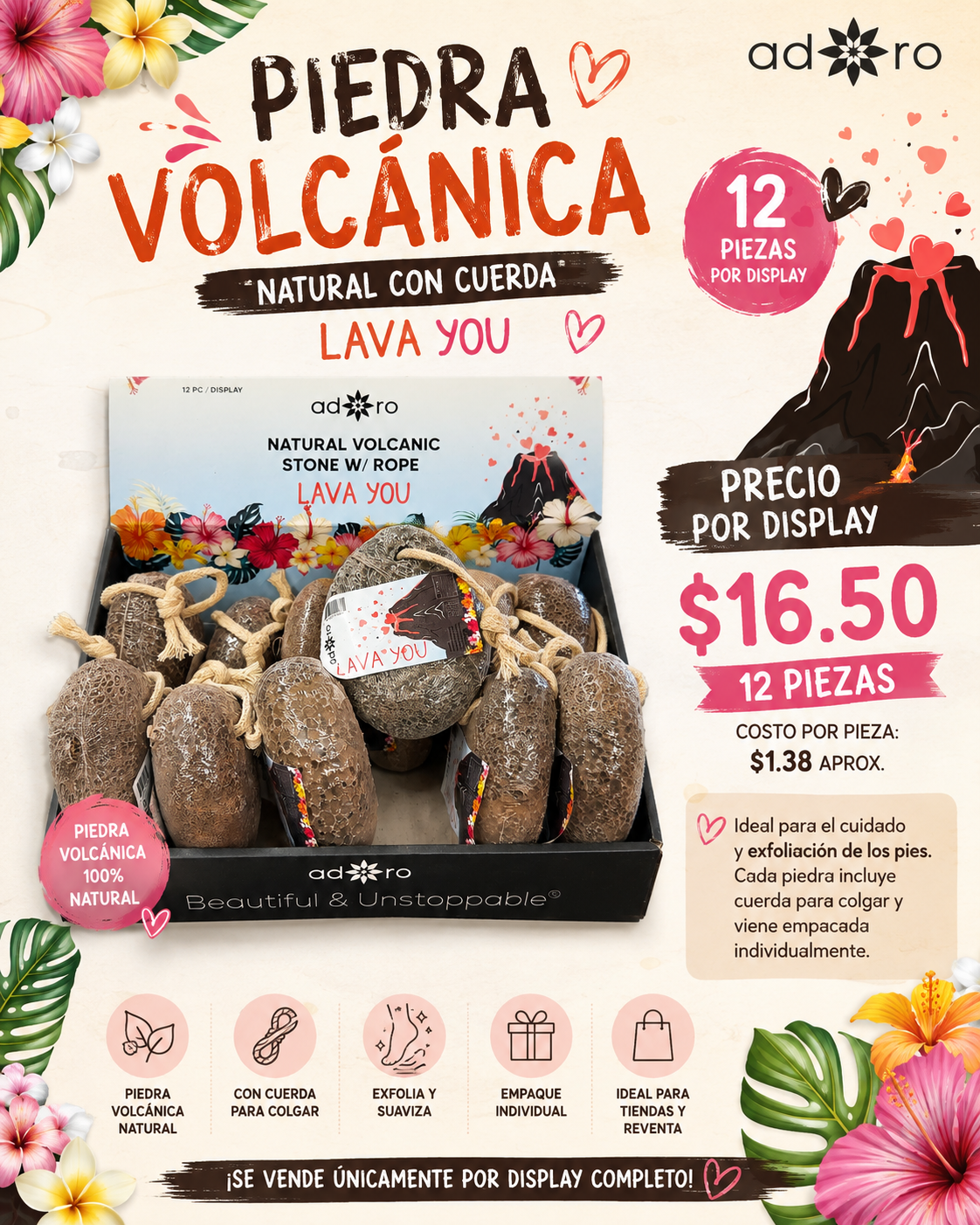 ADORO- NATURAL VOLCANIC
STONE W/ ROPE
LAVA YOU DISPLAY (12pcs)